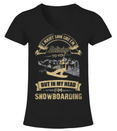 LIMITED EDITION-IN MY HEAD I'M SNOWBOARD