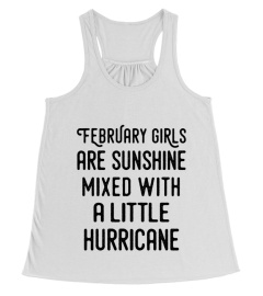 February girls are sunshine mixed with a little hurricane