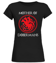 MOTHER OF DOBERMANS Game of Throne