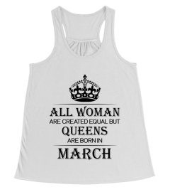 All woman are created equal but queens are born in March