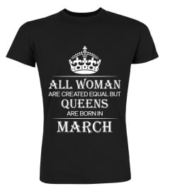 All woman are created equal but queens are born in March