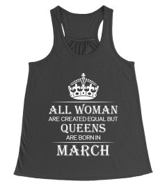 All woman are created equal but queens are born in March