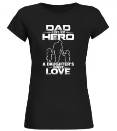 Dad A Son's First Hero A Daughter's shir