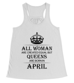 All woman are created equal but queens are born in April