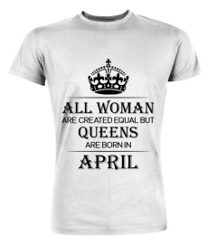 All woman are created equal but queens are born in April