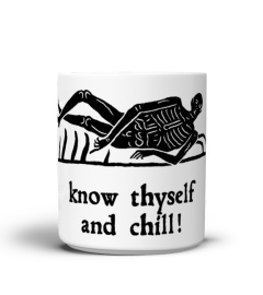 Know Thyself and Chill - Fun Office Mug