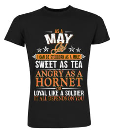 May girl sweet as tea, angry as hornet & loyal like a soldier