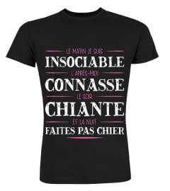 INSOCIABLE , CONNASSE, ET CHIANTE!