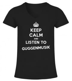 KEEP CALM AND LISTEN TO GUGGENMUSIK