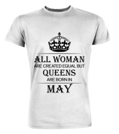 All woman are created equal but queens are born in May