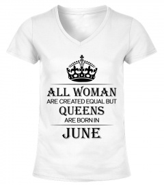 All woman are created equal but queens are born in June