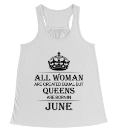 All woman are created equal but queens are born in June