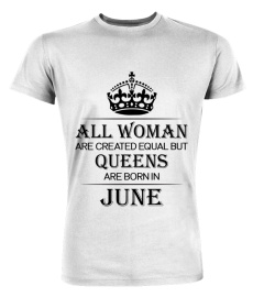 All woman are created equal but queens are born in June