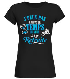 J'peux pas Je suis à la RETRAITE t shirt