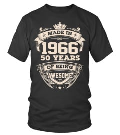 MADE IN 1966 - 50 YEARS OF BEING AWESOME