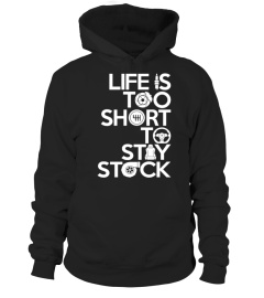 LIFE IS TOO SHORT TO STAY STOCK T-SHIRT