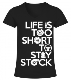 LIFE IS TOO SHORT TO STAY STOCK T-SHIRT
