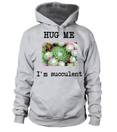 Hug me - I'm succulent