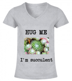 Hug me - I'm succulent
