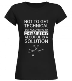 Funny Science Chemistry Alcohol Solution Joke T-Shirt Tee - Limited Edition