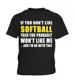 IF YOU DON'T LIKE SOFTBALL, THEN