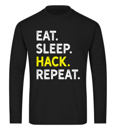 Eat Sleep Hack Repeat - Funny Security Hackers Routine Tee