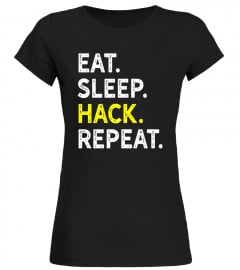 Eat Sleep Hack Repeat - Funny Security Hackers Routine Tee