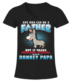DONKEY  ANY MAN CAN BE A FATHER BUT IT T