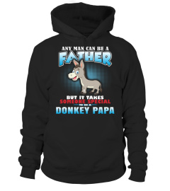 DONKEY  ANY MAN CAN BE A FATHER BUT IT T