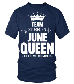 Team Stubborn June Queen Tshirt