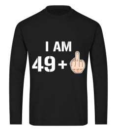 I Am 49+ Middle Finger Funny 50th Birthday T-Shirt