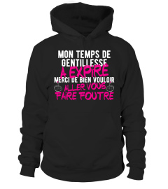 T-Shirt Humour 2018 MON TEMPS DE GENTILLESSE A EXPIRE MERCI DE BIEN VOULOIR ALLER VOUS FAIRE FOUTRE !