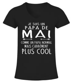 JE SUIS UN PAPA DE MAI COMME UN PAPA NORMAL MAIS CARREMENT PLUS COOL T-SHIRT