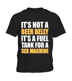 ITS NOT A BEER BELLY ITS A FUEL TANK