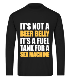 ITS NOT A BEER BELLY ITS A FUEL TANK