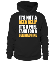 ITS NOT A BEER BELLY ITS A FUEL TANK