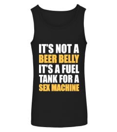 ITS NOT A BEER BELLY ITS A FUEL TANK