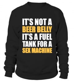 ITS NOT A BEER BELLY ITS A FUEL TANK
