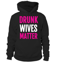 Funny Drunk Wives Matter T Shirt for Women, Mothers and Wife