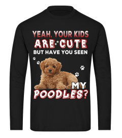 You Seen My Poodles T Shirt