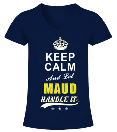 Maud Keep Calm And Let Handle It