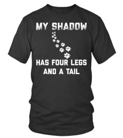 My Shadow Has Four Legs and A Tail Dog T-Shirt