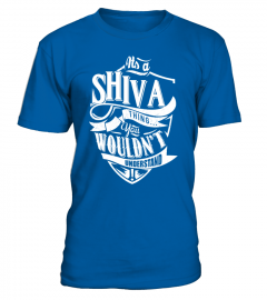 IT'S A SHIVA THING YOU WOULDN'T UNDERSTAND