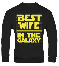 BEST WIFE IN THE GALAXY T SHIRT