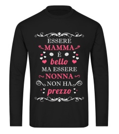 50+ Venduti - ESSERE MAMMA È bello, MA ESSERE NONNA NON HA prezzo