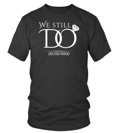 CUSTOM SHIRT WE STILL DO  COUPLE SHIRT