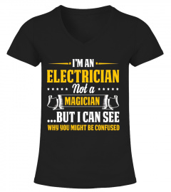 I'm An Electrician Not A Magician Be Confused T-Shirt