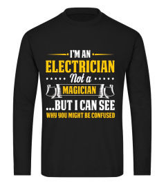 I'm An Electrician Not A Magician Be Confused T-Shirt