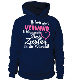 IK BEN NIET VERWEND IK HEB GEWOON DE BESTE ZUSTER IN DE WERELA T-SHIRT