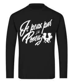 JE PEUX PAS, J'AI PONEY T- SHIRT